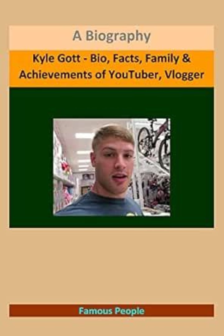 Kyle Gott - Bio, Facts, Family & Achievements of YouTuber, Vlogger